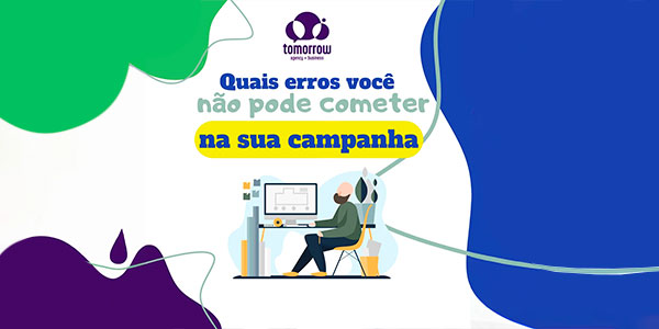 No momento, você está visualizando O que você não pode cometer nas suas campanhas: