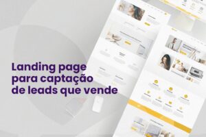 Leia mais sobre o artigo Landing page para captação de leads que vende