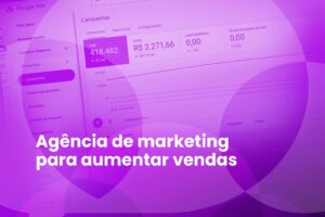 Leia mais sobre o artigo Agência de marketing para aumentar vendas