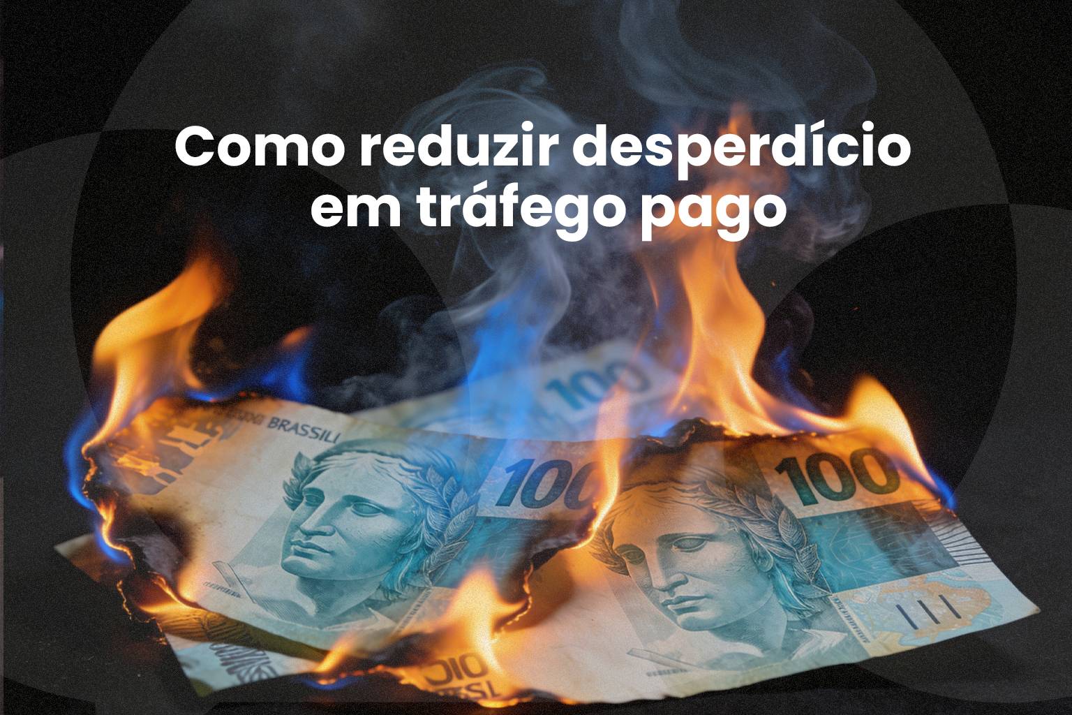 No momento, você está visualizando Como reduzir desperdício em tráfego pago