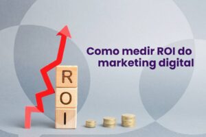 Leia mais sobre o artigo Como medir ROI do marketing digital