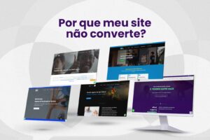 Leia mais sobre o artigo Por que meu site não converte?