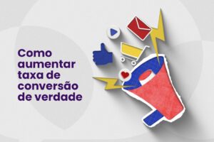 Leia mais sobre o artigo Como aumentar taxa de conversão de verdade